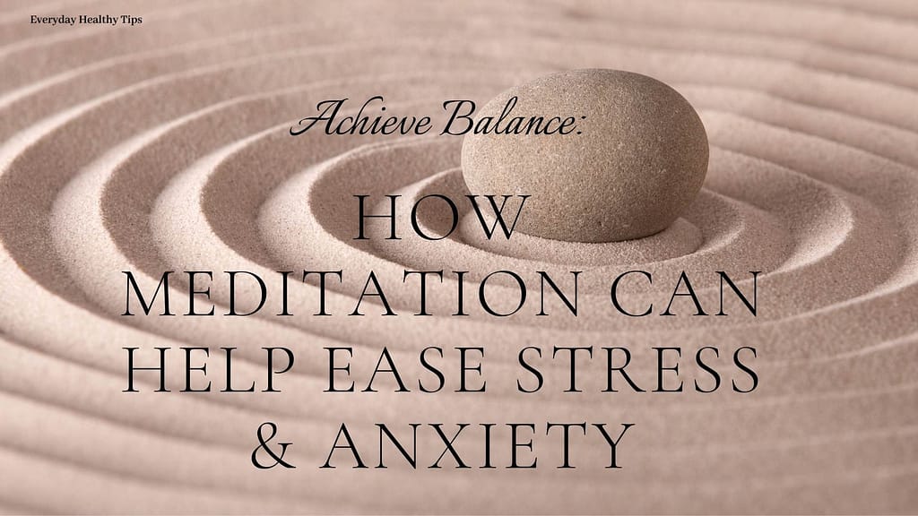 How Meditation Can Help Ease Stress & Anxiety