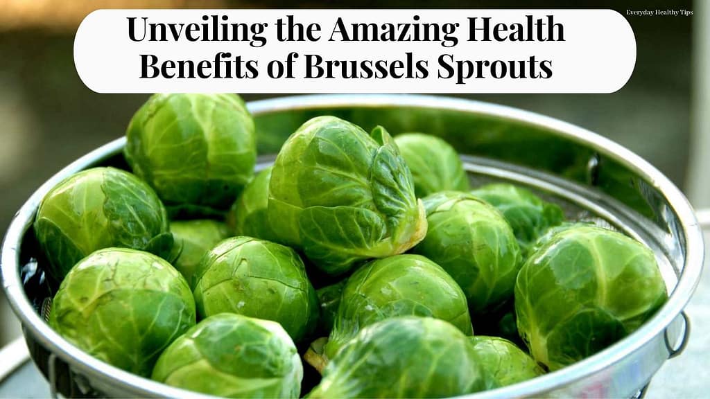 Unveiling the Amazing Health Benefits of Brussels Sprouts