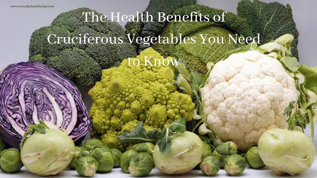 The Health Benefits of Cruciferous Vegetables You Need to Know