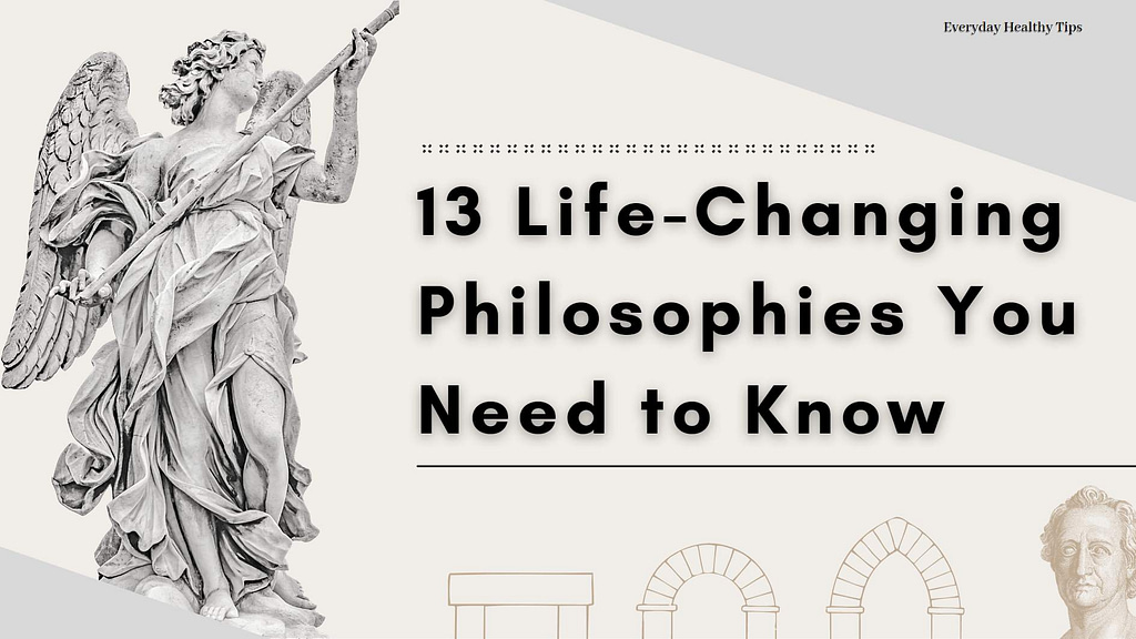 13 Life-Changing Philosophies You Need to Know