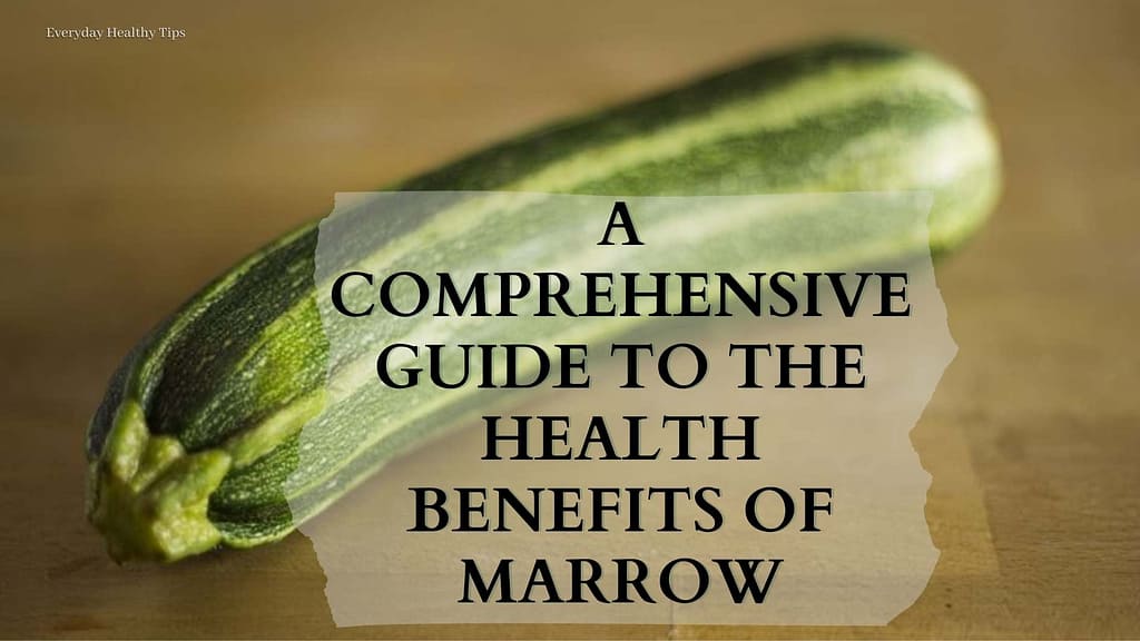 A Comprehensive Guide to the Health Benefits of Marrow