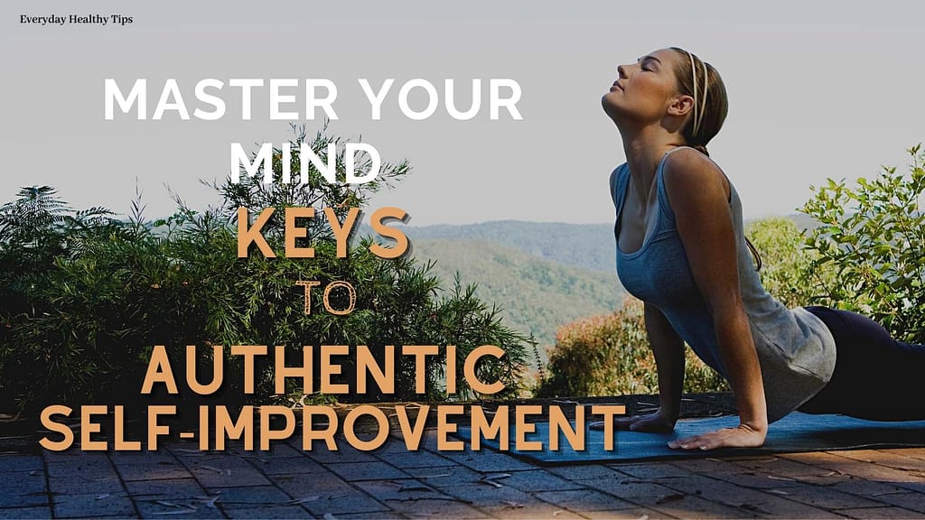 Master Your Mind: Keys to Authentic Self-Improvement