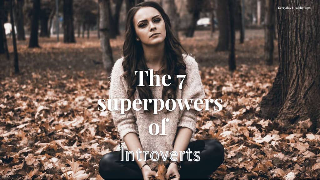 7 Remarkable Strengths Introverts Possess